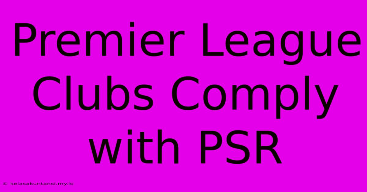 Premier League Clubs Comply With PSR