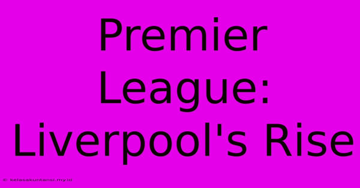 Premier League: Liverpool's Rise