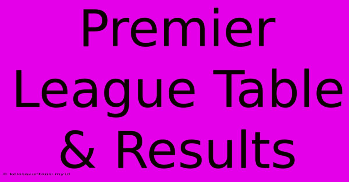 Premier League Table & Results