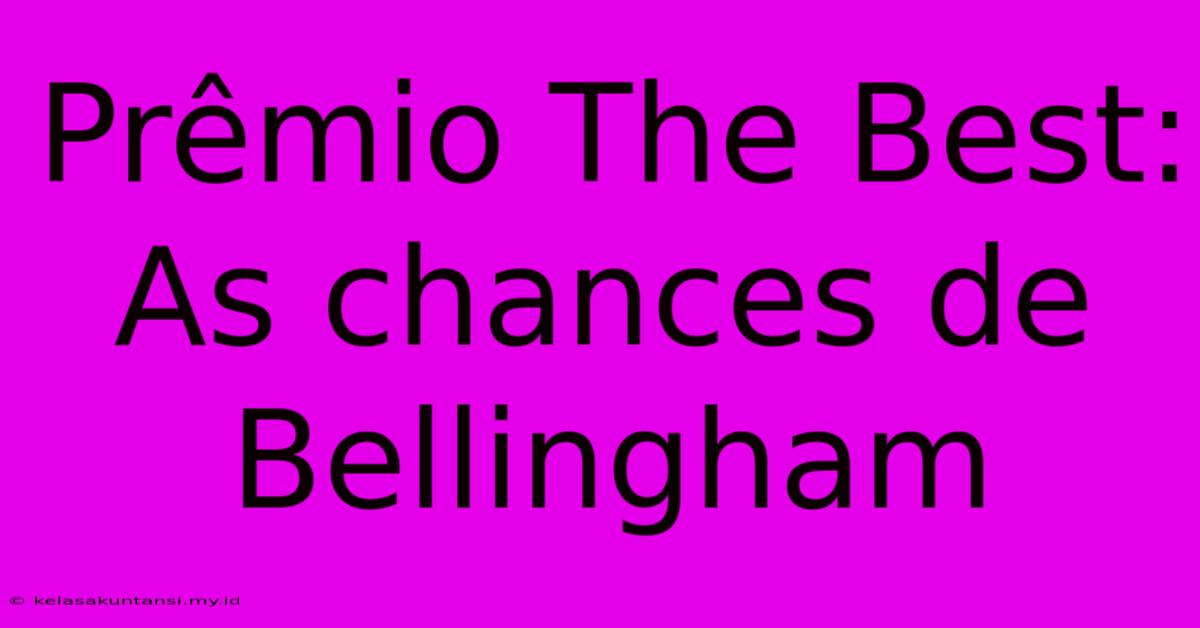 Prêmio The Best: As Chances De Bellingham