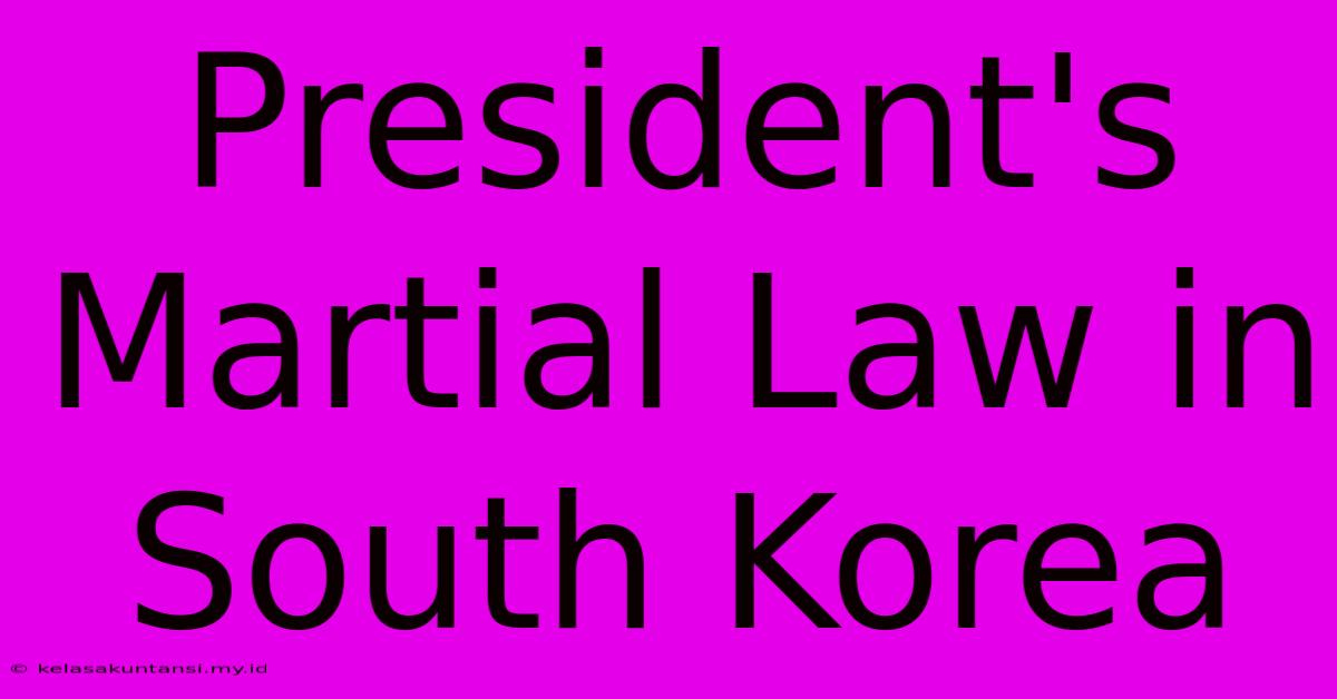 President's Martial Law In South Korea