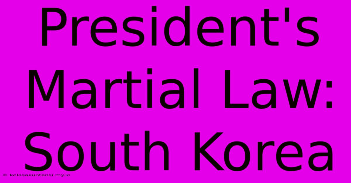 President's Martial Law: South Korea