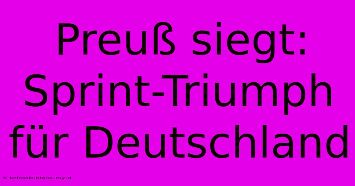 Preuß Siegt: Sprint-Triumph Für Deutschland