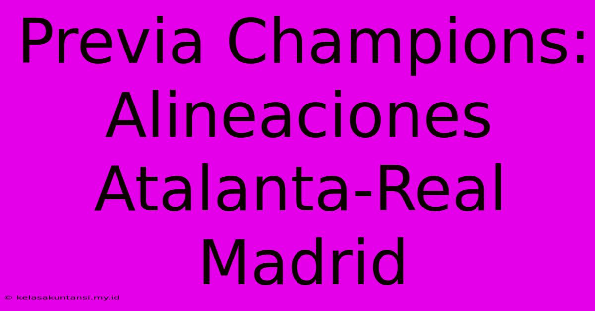 Previa Champions: Alineaciones Atalanta-Real Madrid