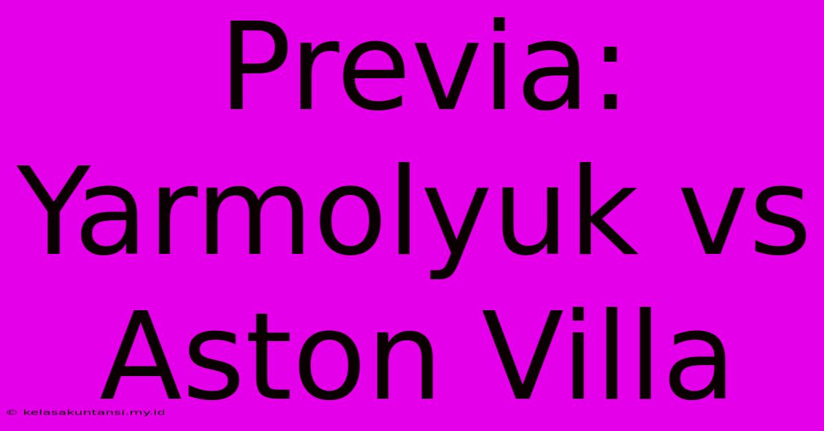 Previa: Yarmolyuk Vs Aston Villa