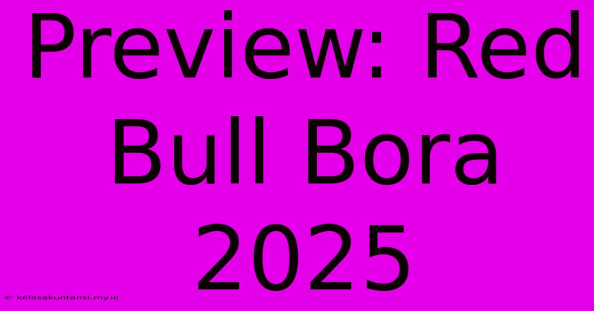 Preview: Red Bull Bora 2025