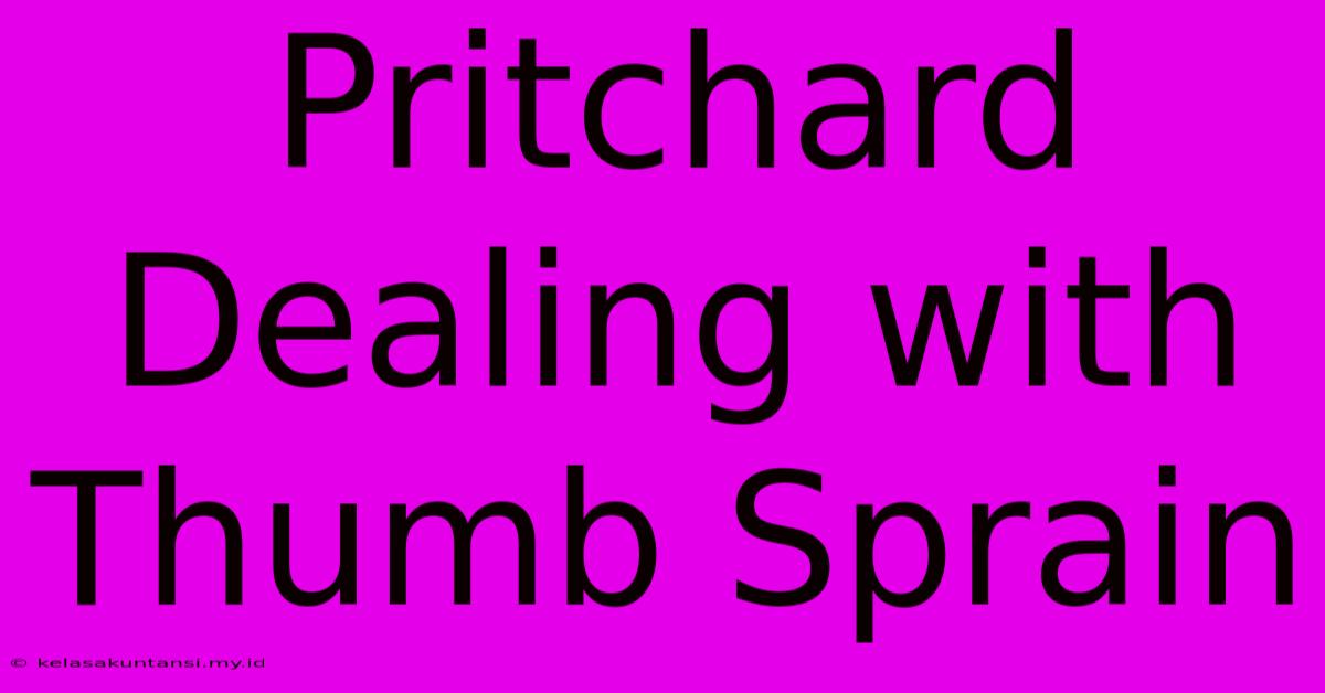 Pritchard Dealing With Thumb Sprain