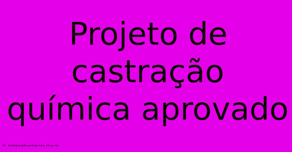 Projeto De Castração Química Aprovado