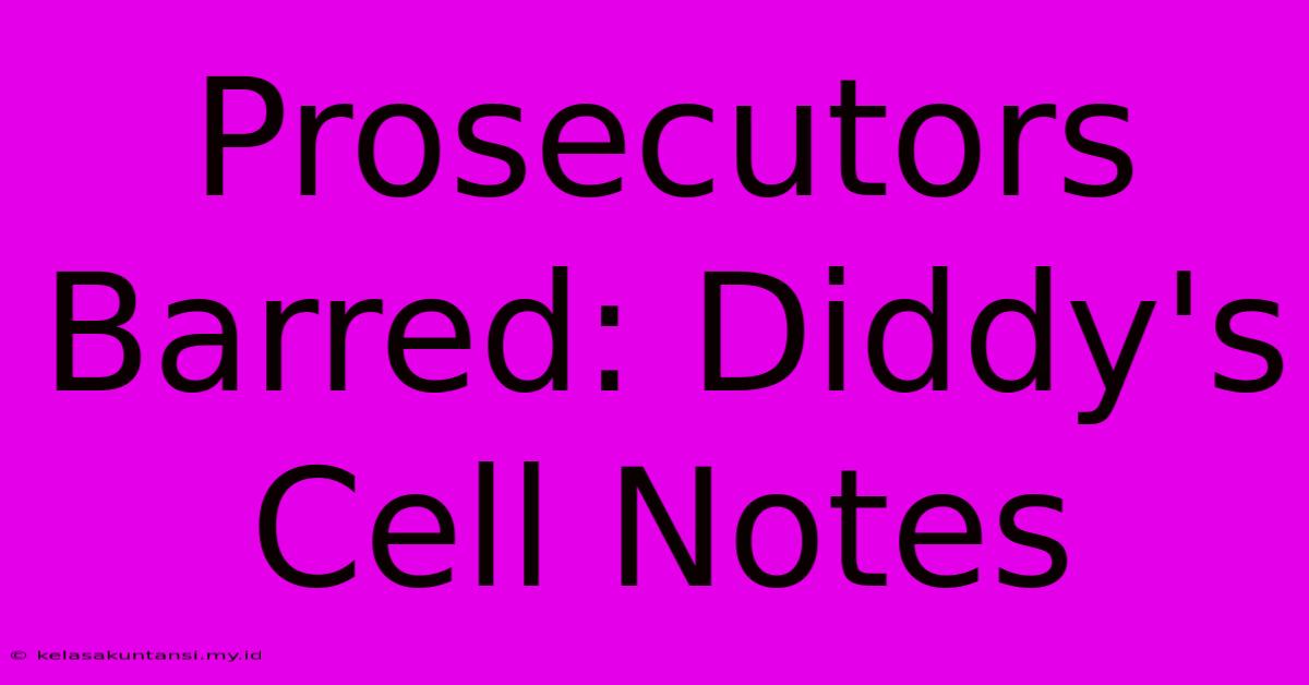 Prosecutors Barred: Diddy's Cell Notes