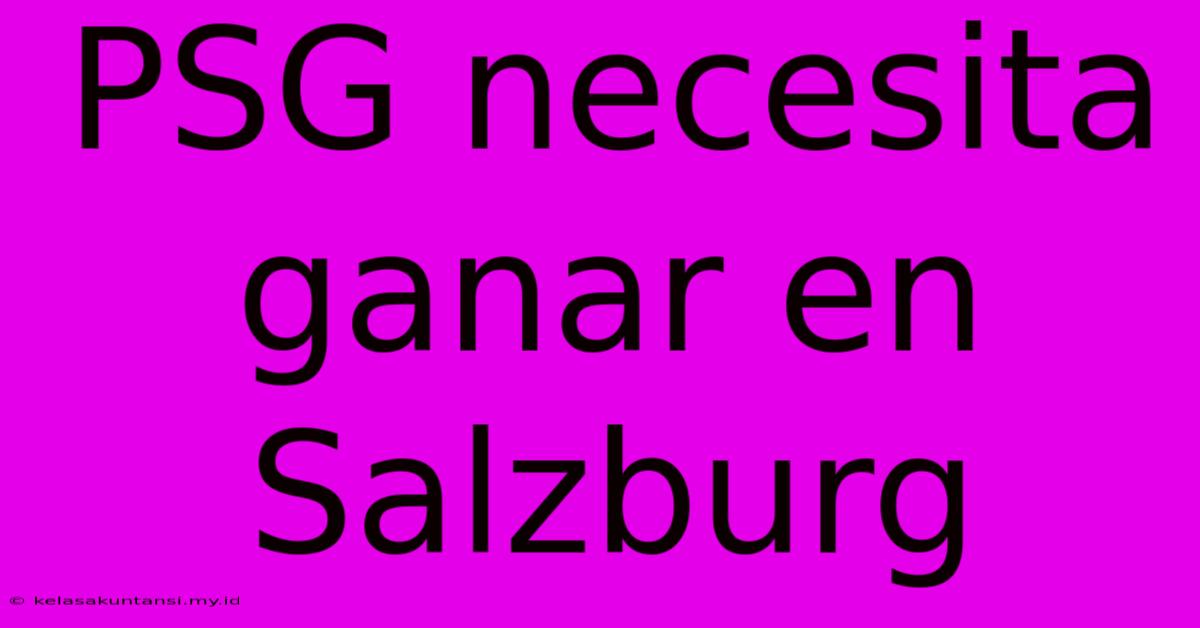 PSG Necesita Ganar En Salzburg