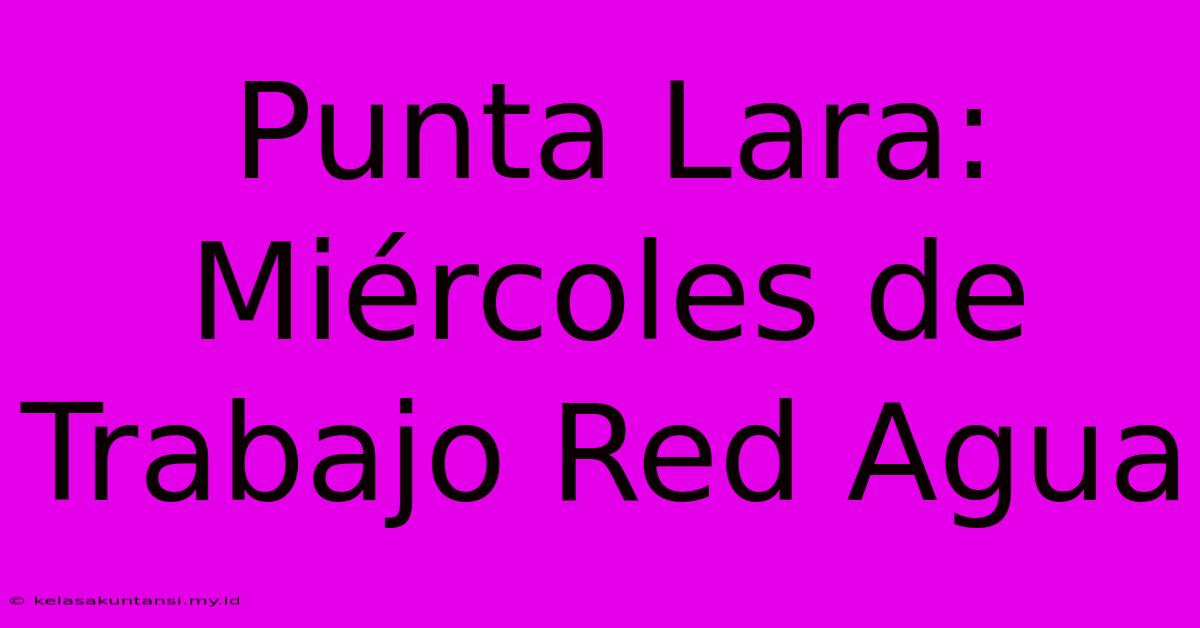 Punta Lara: Miércoles De Trabajo Red Agua