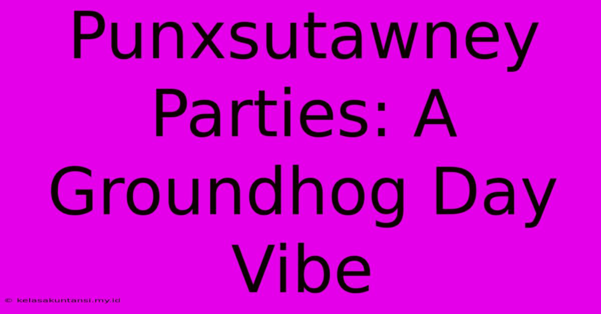 Punxsutawney Parties: A Groundhog Day Vibe