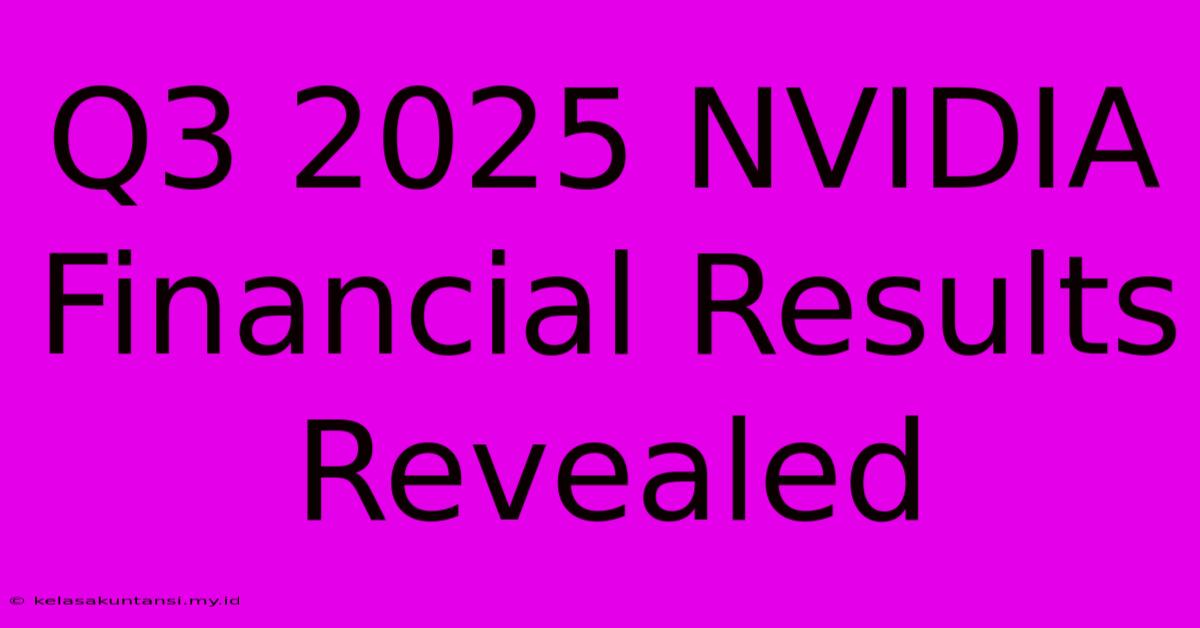 Q3 2025 NVIDIA Financial Results Revealed