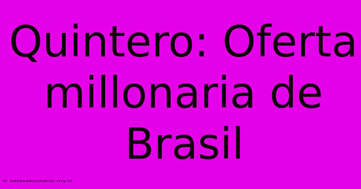 Quintero: Oferta Millonaria De Brasil