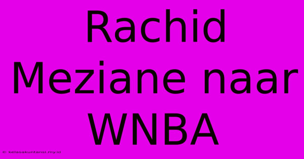 Rachid Meziane Naar WNBA