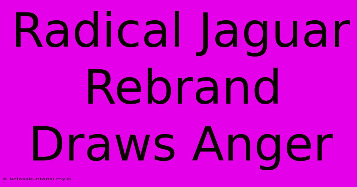 Radical Jaguar Rebrand Draws Anger