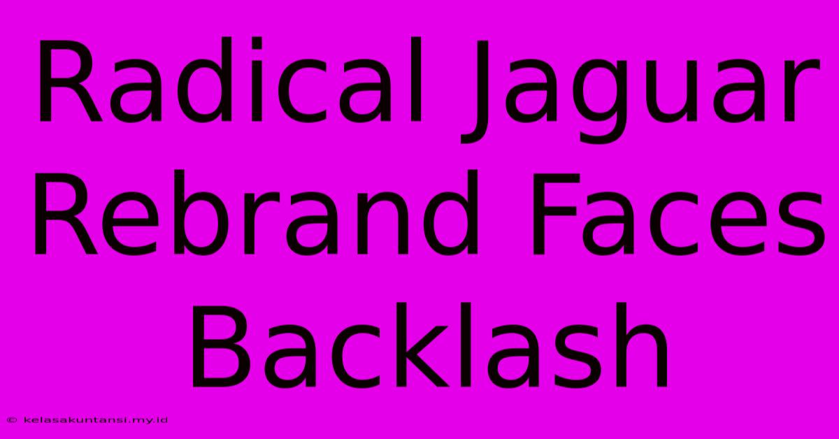 Radical Jaguar Rebrand Faces Backlash