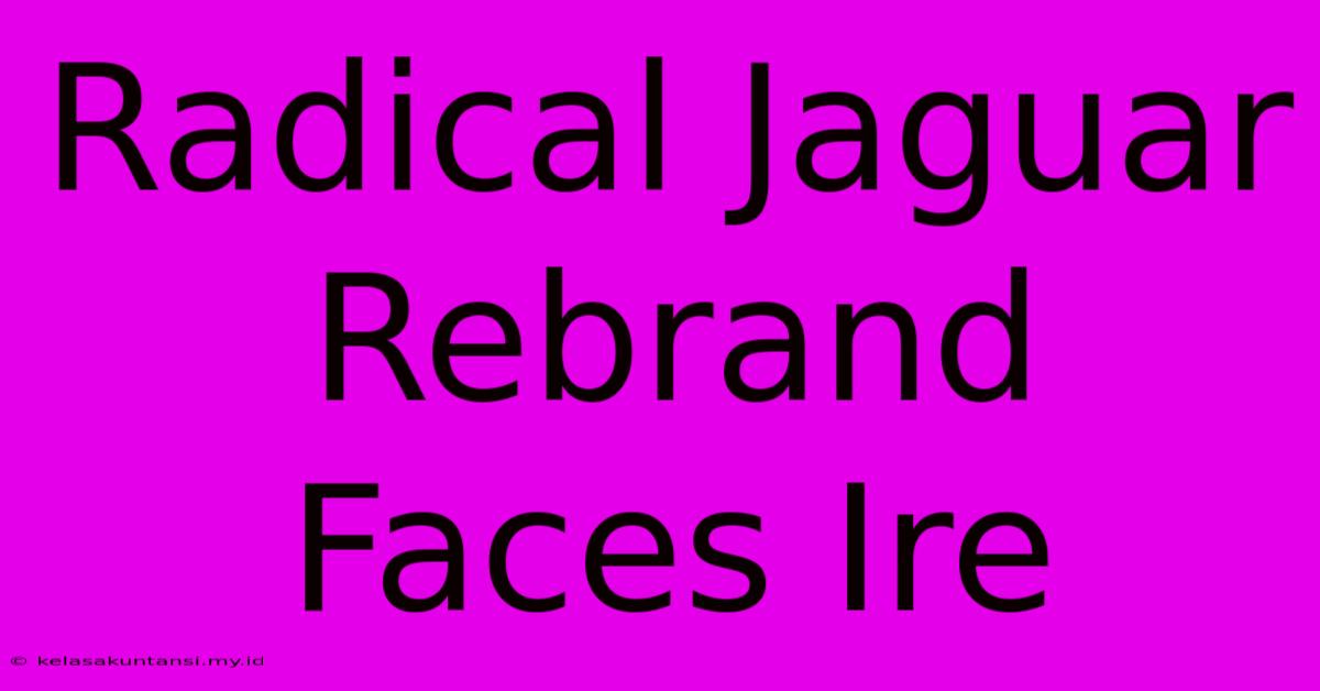 Radical Jaguar Rebrand Faces Ire