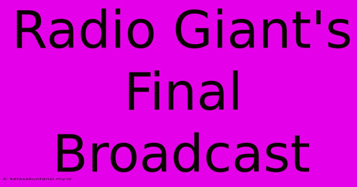 Radio Giant's Final Broadcast