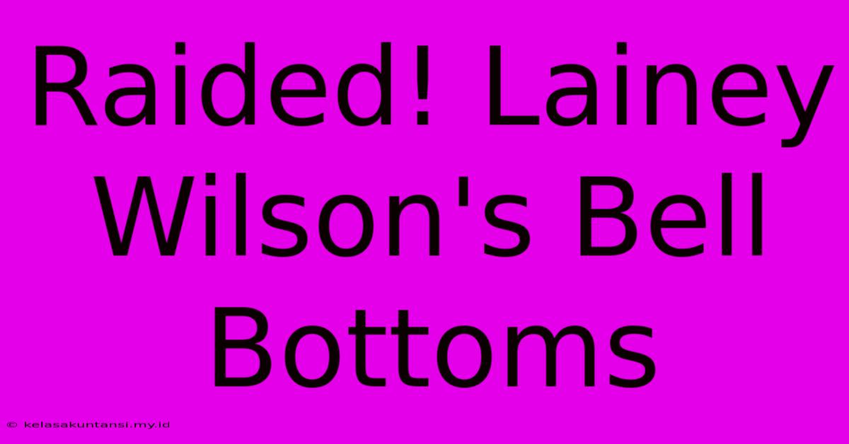 Raided! Lainey Wilson's Bell Bottoms