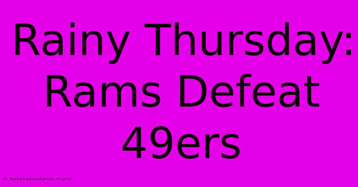 Rainy Thursday: Rams Defeat 49ers