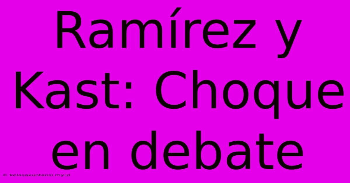 Ramírez Y Kast: Choque En Debate