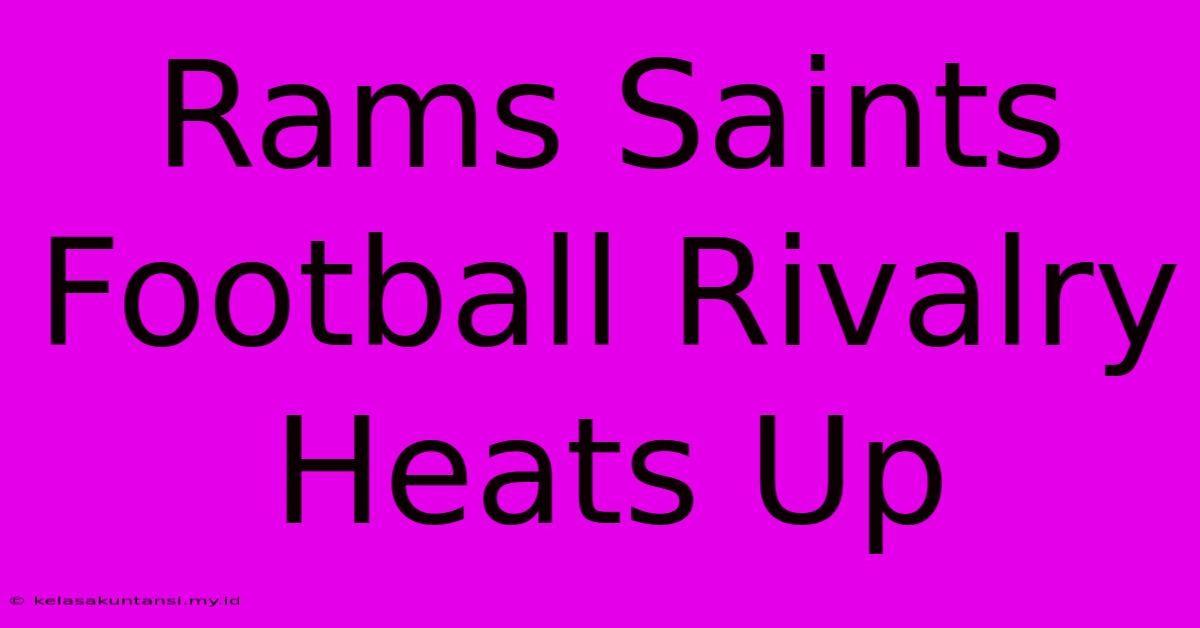 Rams Saints Football Rivalry Heats Up