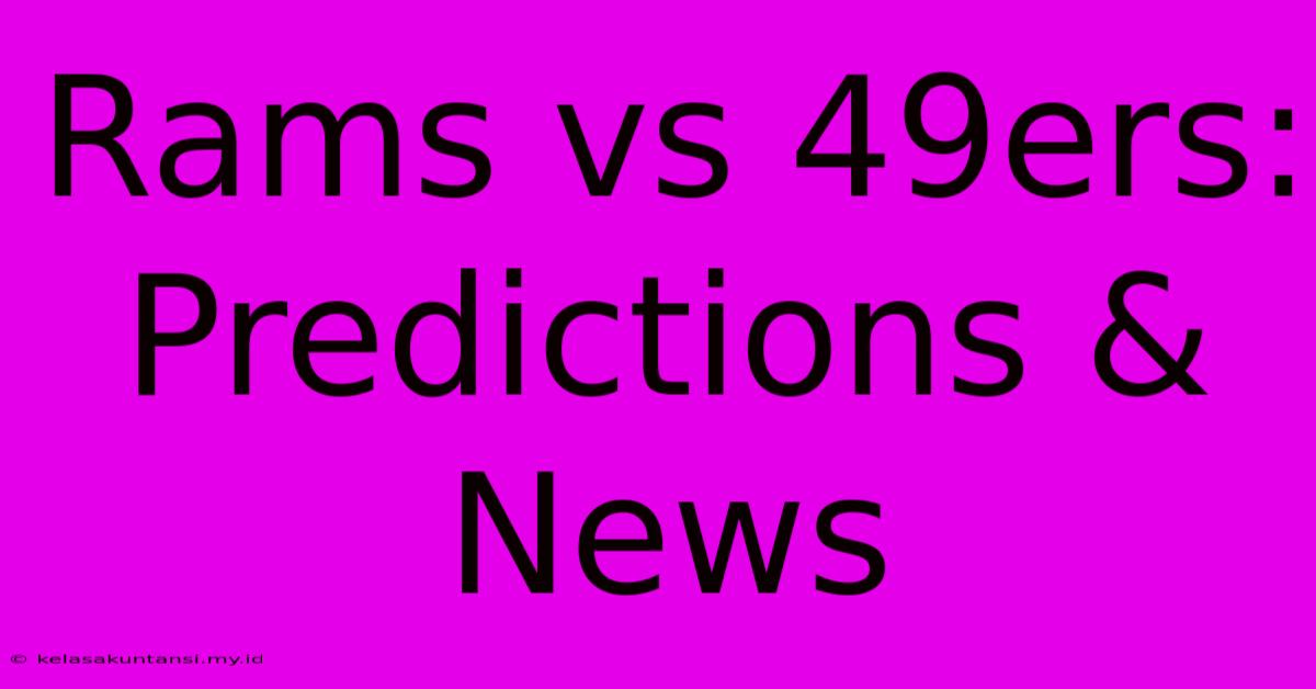 Rams Vs 49ers: Predictions & News