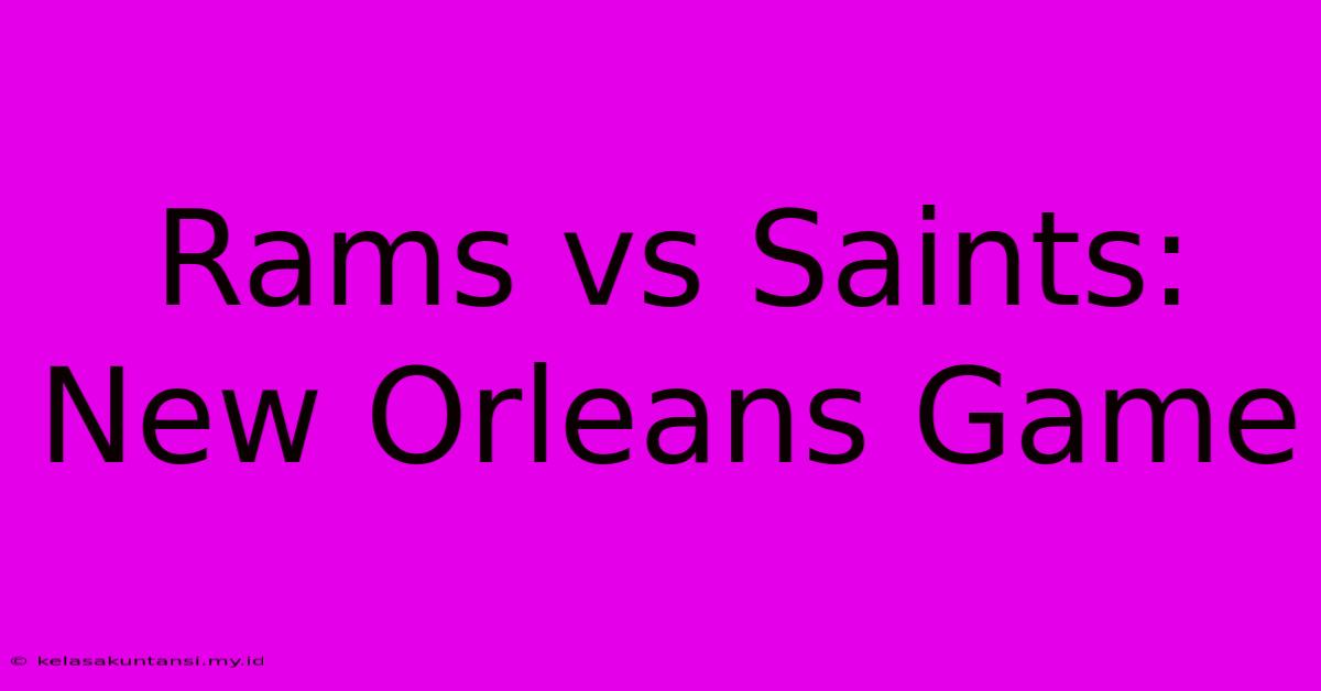 Rams Vs Saints: New Orleans Game