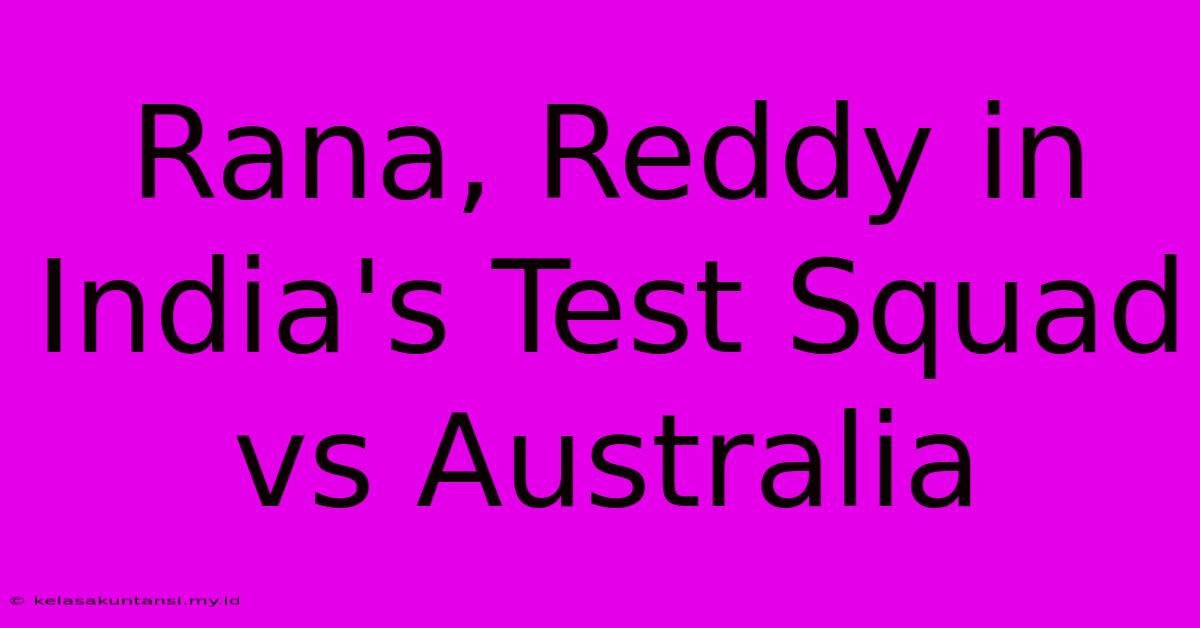 Rana, Reddy In India's Test Squad Vs Australia