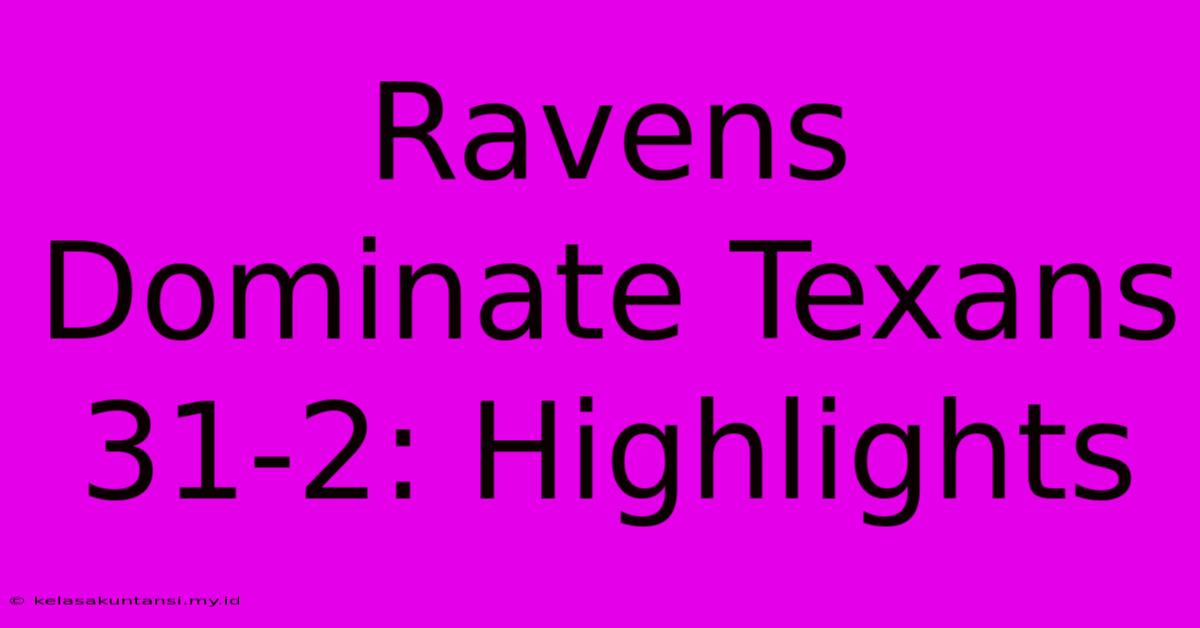 Ravens Dominate Texans 31-2: Highlights