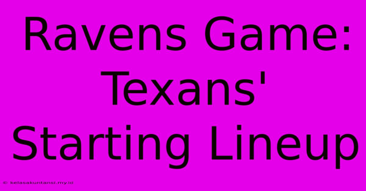 Ravens Game: Texans' Starting Lineup