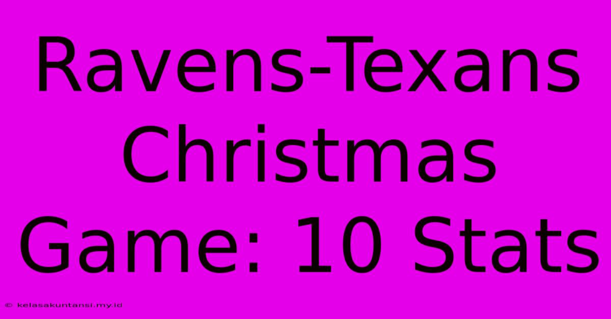 Ravens-Texans Christmas Game: 10 Stats