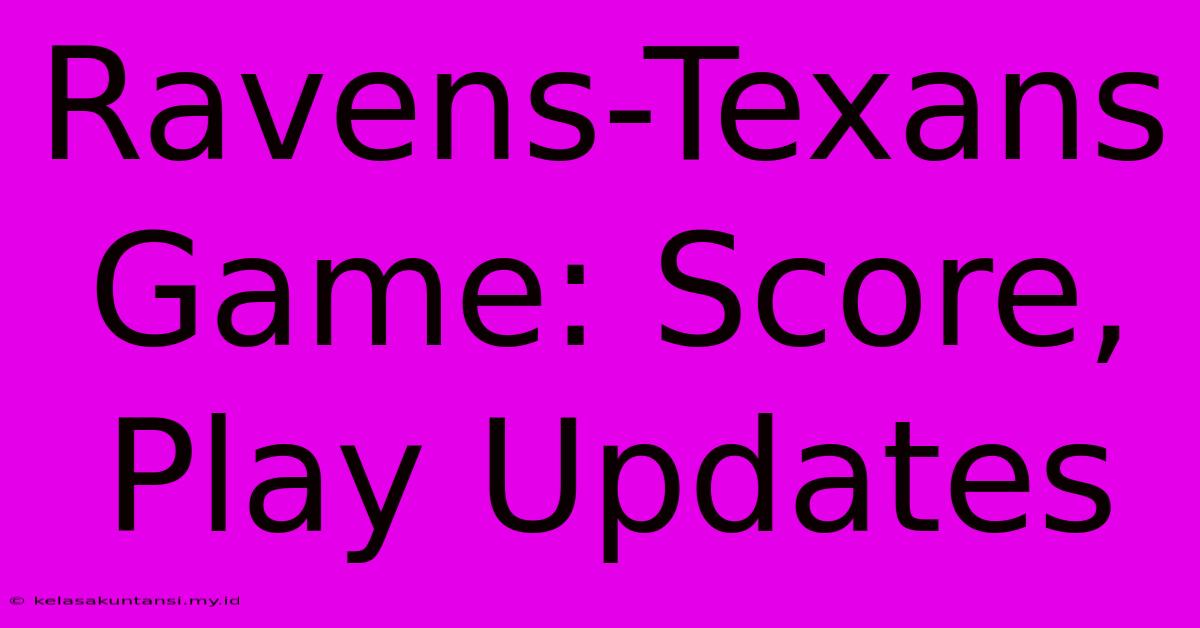 Ravens-Texans Game: Score, Play Updates