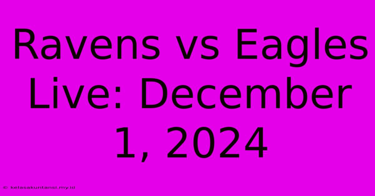 Ravens Vs Eagles Live: December 1, 2024