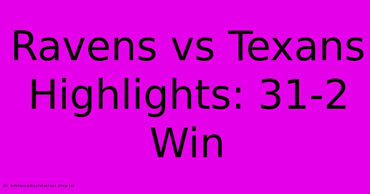 Ravens Vs Texans Highlights: 31-2 Win