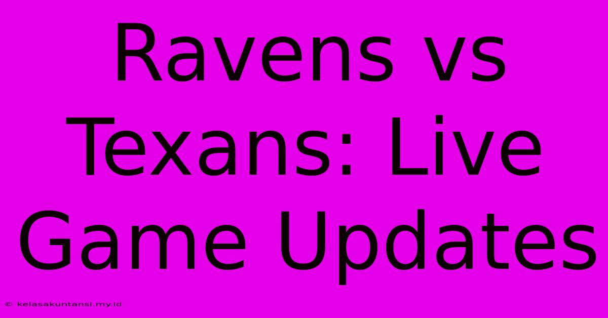 Ravens Vs Texans: Live Game Updates