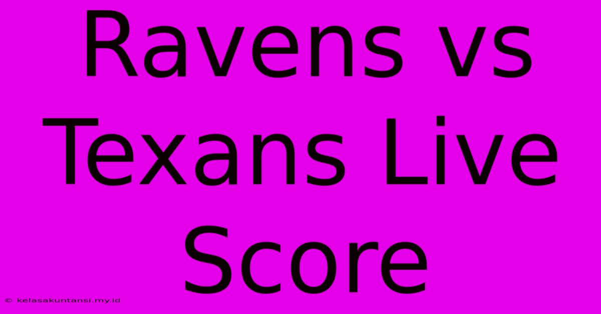 Ravens Vs Texans Live Score