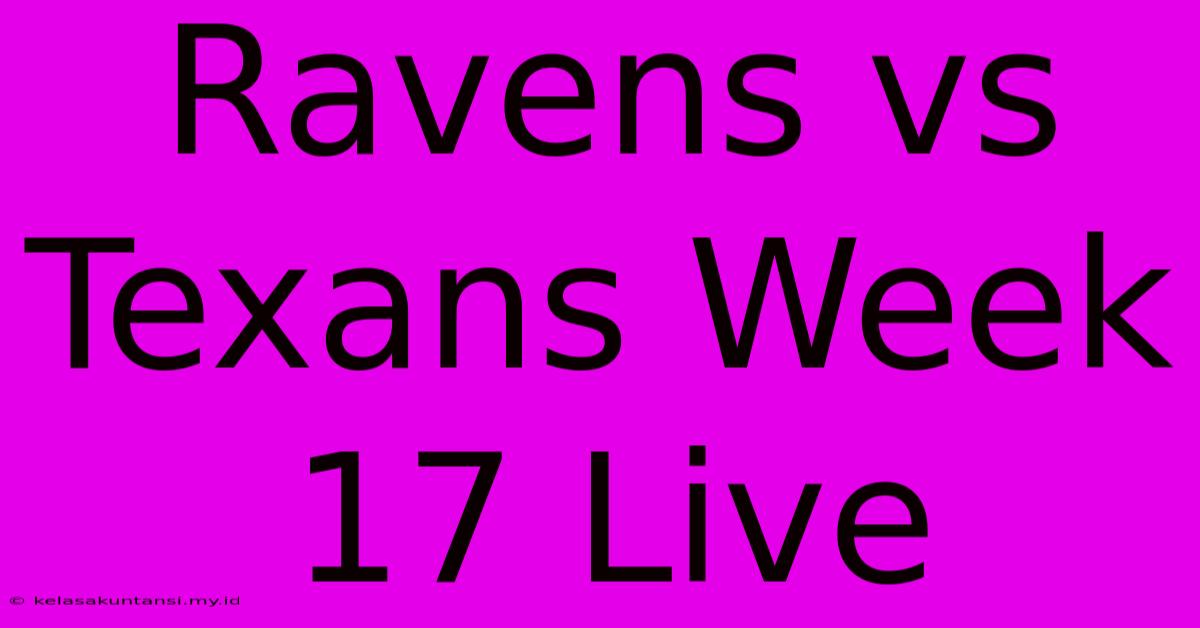 Ravens Vs Texans Week 17 Live