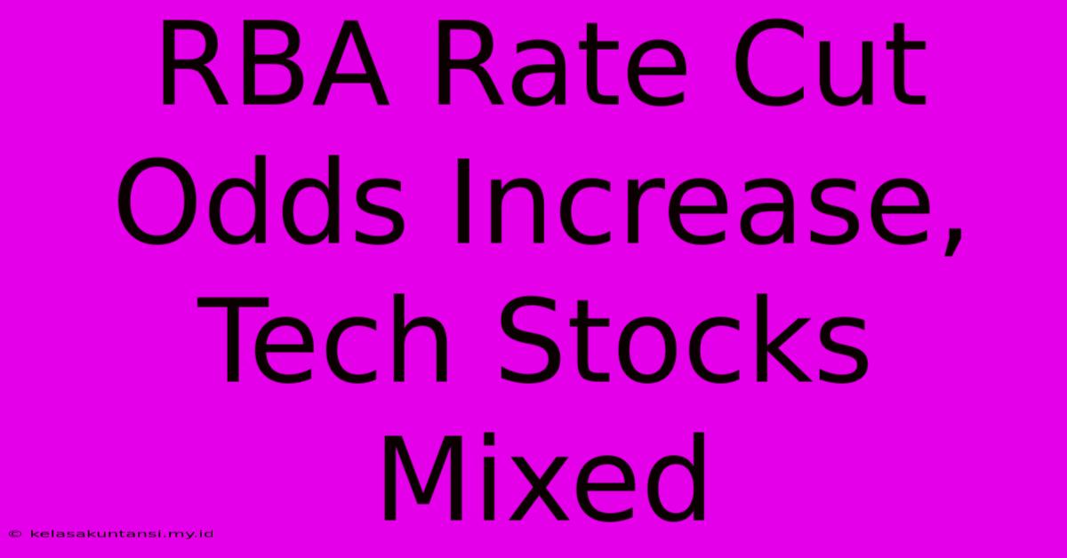 RBA Rate Cut Odds Increase, Tech Stocks Mixed