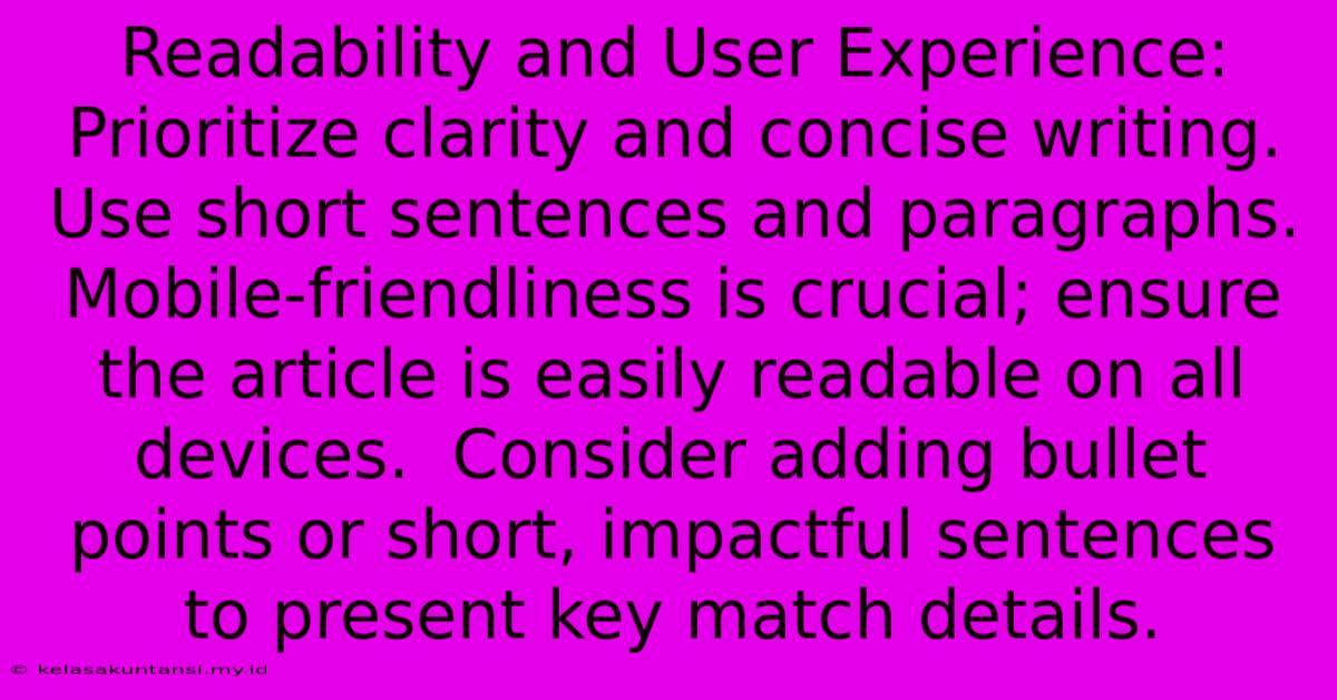 Readability And User Experience: Prioritize Clarity And Concise Writing.  Use Short Sentences And Paragraphs.  Mobile-friendliness Is Crucial; Ensure The Article Is Easily Readable On All Devices.  Consider Adding Bullet Points Or Short, Impactful Sentences To Present Key Match Details.