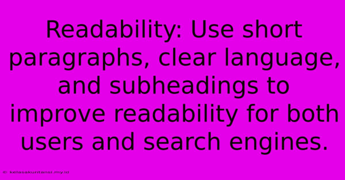 Readability: Use Short Paragraphs, Clear Language, And Subheadings To Improve Readability For Both Users And Search Engines.