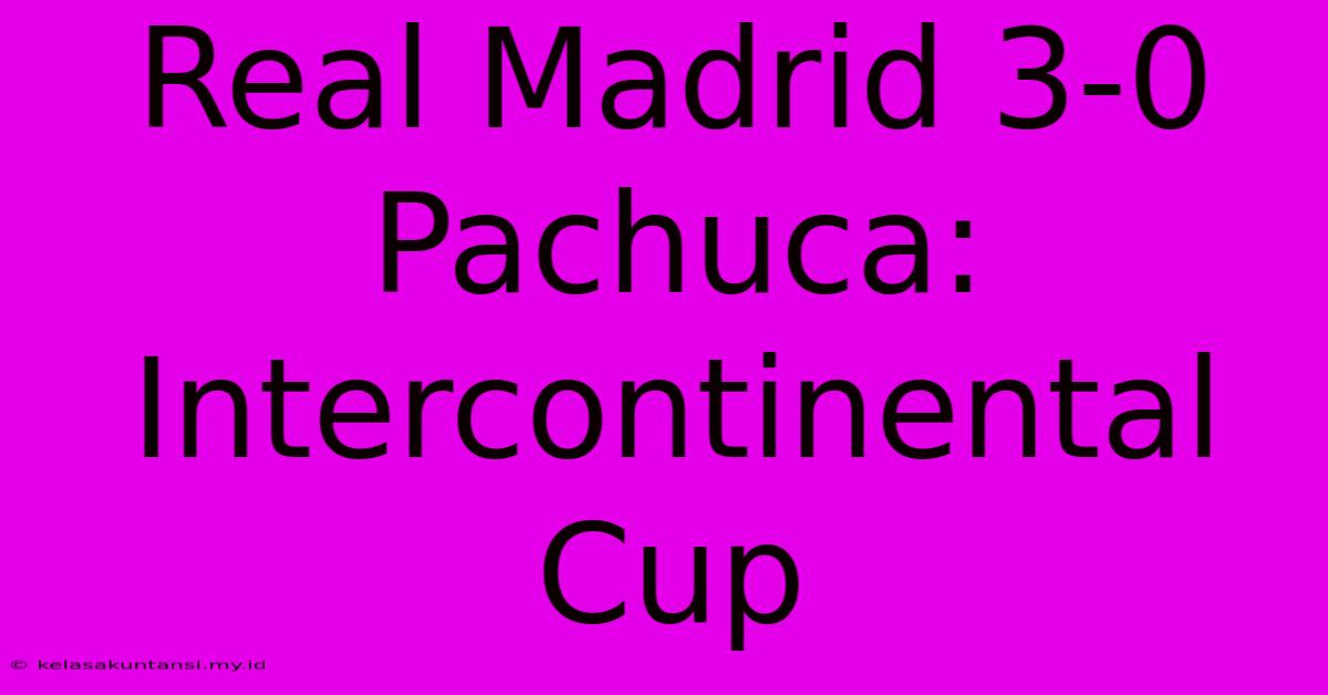 Real Madrid 3-0 Pachuca: Intercontinental Cup