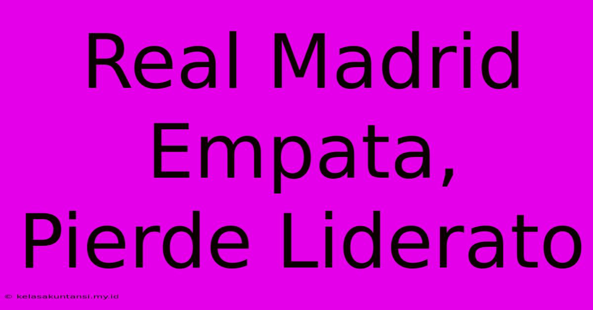 Real Madrid Empata, Pierde Liderato