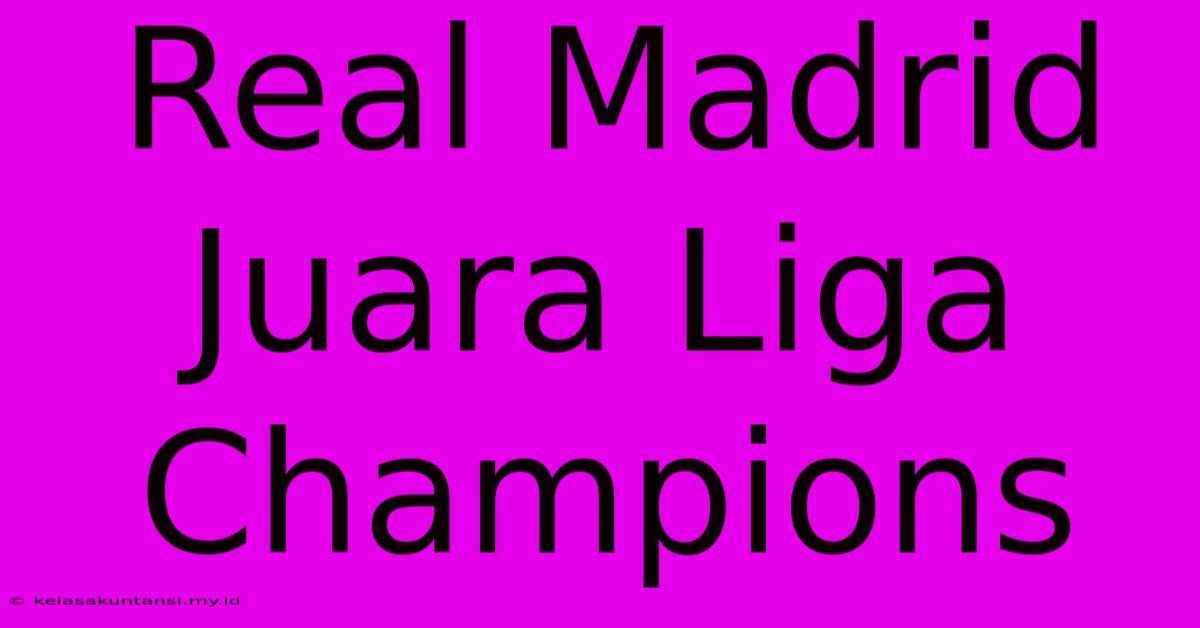 Real Madrid Juara Liga Champions