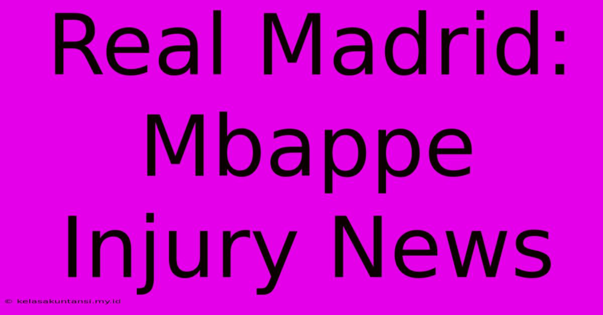 Real Madrid: Mbappe Injury News