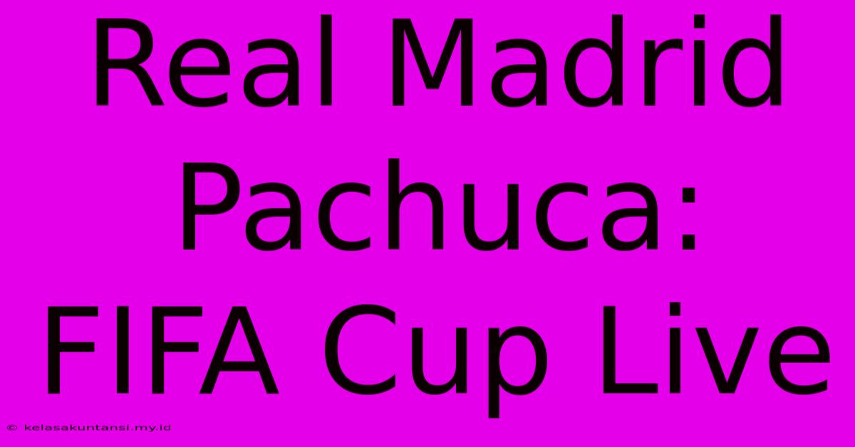 Real Madrid Pachuca: FIFA Cup Live