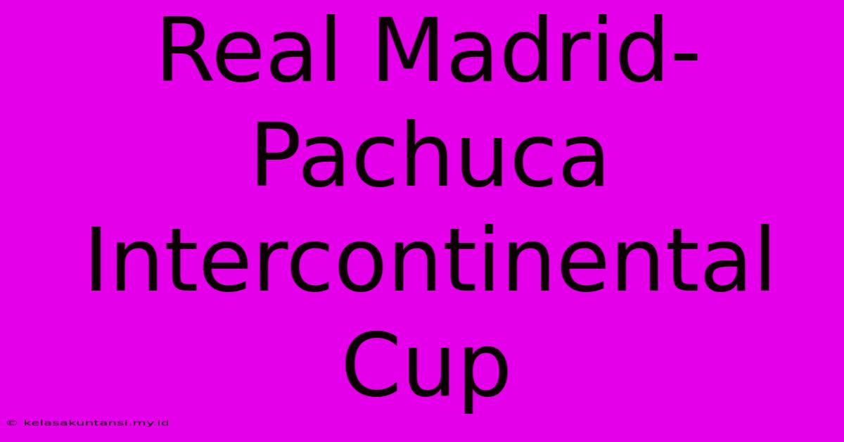 Real Madrid-Pachuca Intercontinental Cup