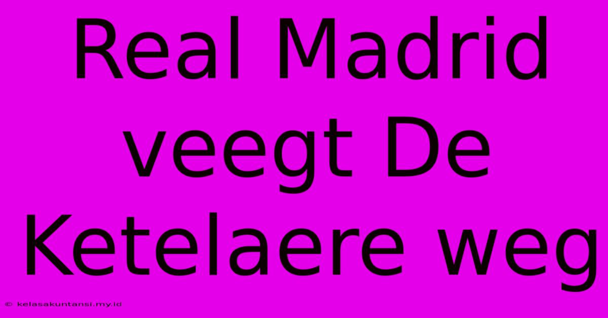 Real Madrid Veegt De Ketelaere Weg