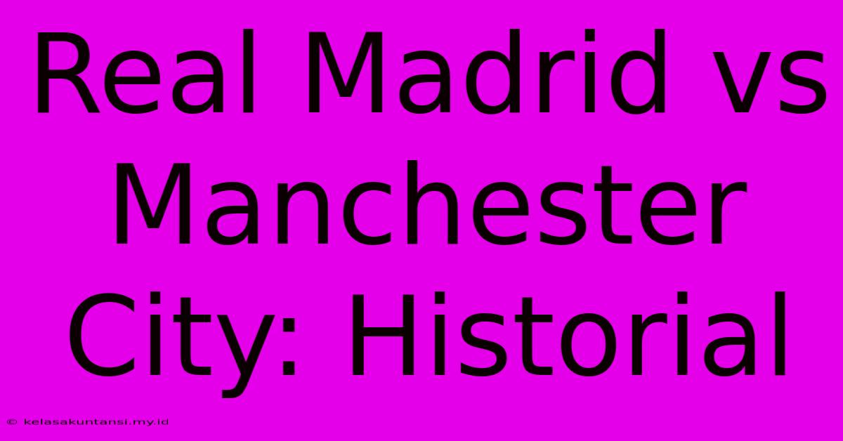 Real Madrid Vs Manchester City: Historial